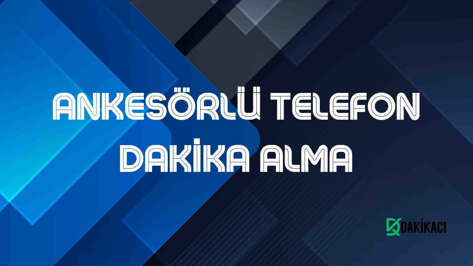 Ankesörlü telefon dakika alma işlemi